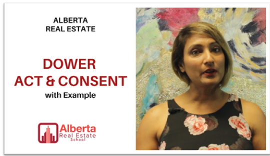 Raman Gakhal of Alberta Real Estate School explaining the meaning, use and various components of a Dower Act in Alberta and highlights when can we use Dower Consent and Dower Release in Real Estate Practice.