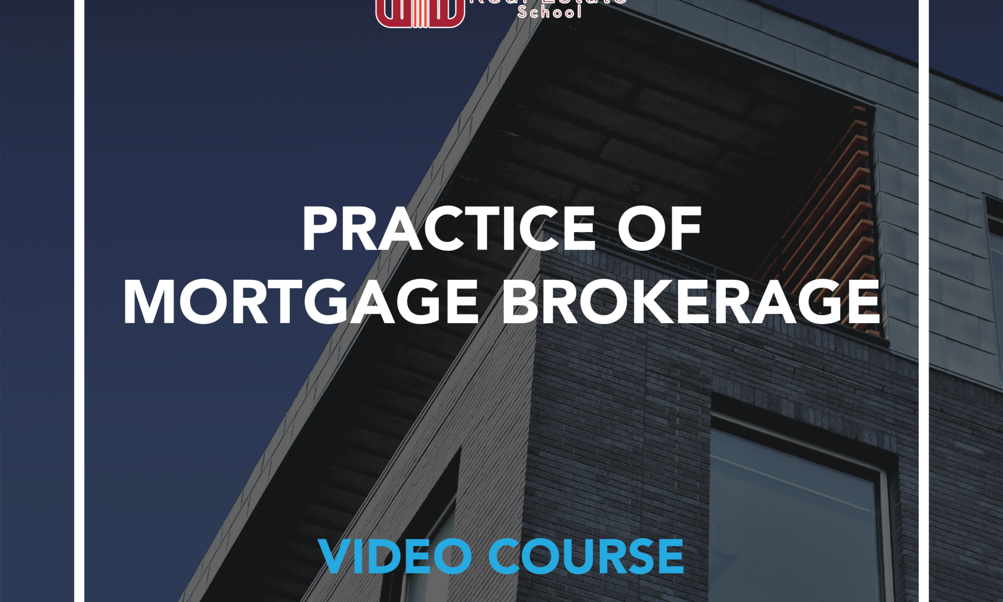 Practice of Mortgage Brokerage Course - Alberta Real Estate School